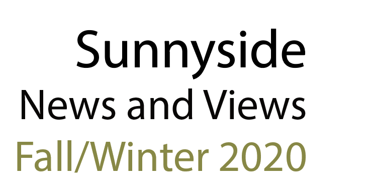 Sunnyside News and Views – Fall/Winter 2020 Newsletter